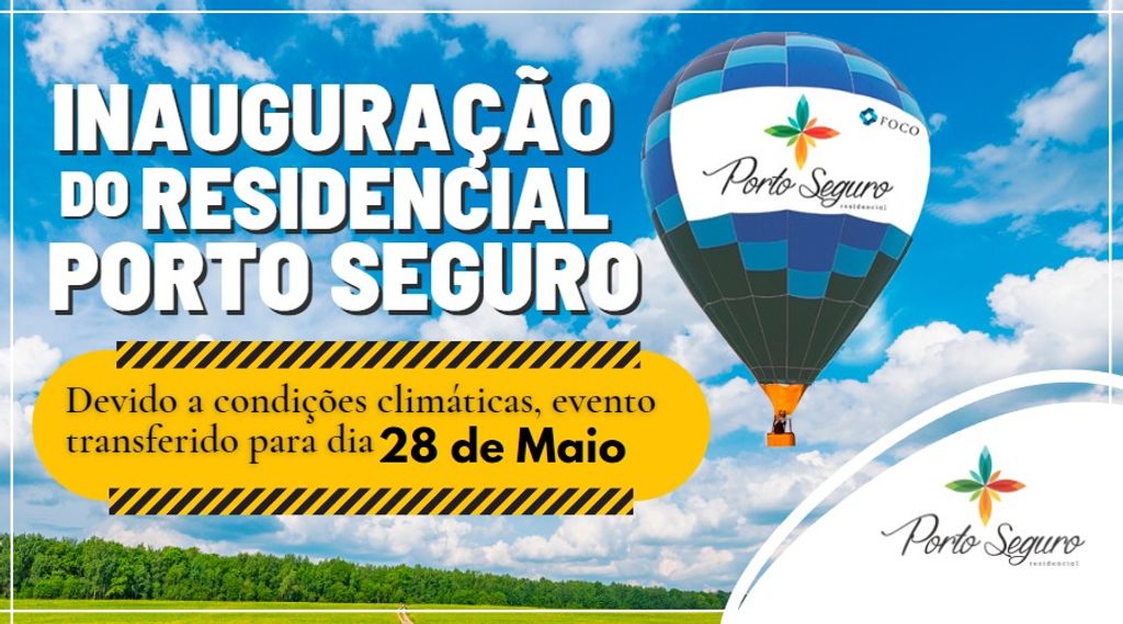 Residencial Porto Seguro será inaugurado com atrações, entre elas vôo cativo de balão